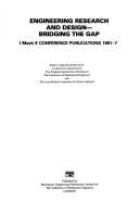 Engineering research and design : bridging the gap : papers originally prepared for a conference /