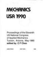 Mechanics USA 1990 : proceedings of the Eleventh U.S. National Congress of Applied Mechanics, Tucson, Arizona, May 1990 /