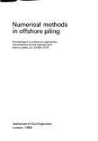 Numerical methods in offshore piling : proceedings of a conference organized by the Institution of Civil Engineers and held in London, 22-23 May 1979.