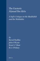 The exoteric Aḥmad Ibn Idrīs : a Sufi's critique of the Madhāhib and the Wahhābīs : four Arabic texts with translation and commentary /