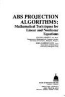 ABS projection algorithms : mathematical techniques for linear and nonlinear equations /