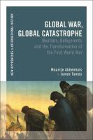 Global war, global catastrophe : neutrals, belligerents and the transformations of the First World War /