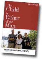 The child is father of the man : how humans learn and why /