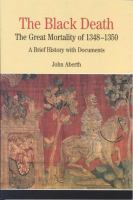 The Black Death : the great mortality of 1348-1350 : a brief history with documents /