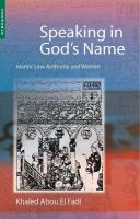 Speaking in God's name : Islamic law, authority and women /