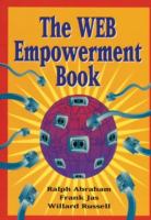 The WEB empowerment book : an introduction and connection guide to the Internet and the World-Wide Web /