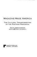 Magazine-made America : the cultural transformation of the postwar periodical /
