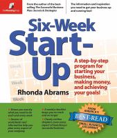 Six-week start-up : a step-by-step program for starting your business, making money, and achieving your goals /