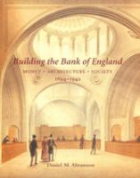 Building the Bank of England : money, architecture, society, 1694-1942 /