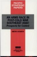 An arms race in post-Cold War Southeast Asia? : prospects for control /