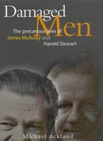Damaged men : the precarious lives of James McAuley and Harold Stewart /