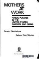 Mothers at work : public policies in the United States, Sweden, and China /