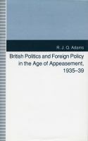 British politics and foreign policy in the age of appeasement, 1935-39 /