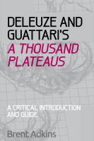 Deleuze and Guattari's A thousand plateaus : a critical introduction and guide /