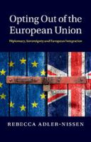 Opting out of the European Union : diplomacy, sovereignty and European integration /