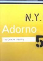 The culture industry : selected essays on mass culture /