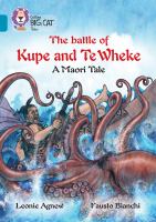 The battle of Kupe and Te Wheke : a Māori tale /