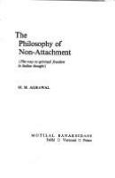The philosophy of non-attachment : the way to spiritual freedom in Indian thought /