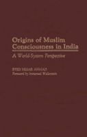 Origins of Muslim consciousness in India : a world-system perspective /