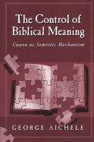 The control of biblical meaning : canon as semiotic mechanism /