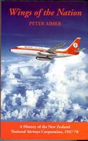 Wings of the nation : a history of the New Zealand National Airways Corporation, 1947-78 /