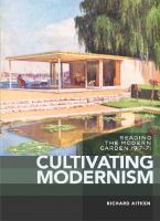 Cultivating modernism : reading the modern garden 1917-71 /