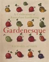 Gardenesque : a celebration of Australian gardening /