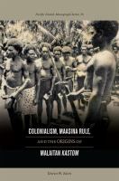 Colonialism, Maasina rule, and the origins of Malaitan kastom /
