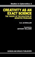 Creativity as an exact science : the theory of the solution of inventive problems /