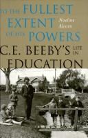 To the fullest extent of his powers : C.E. Beeby's life in education /