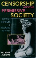 Censorship and the permissive society : British cinema and theatre, 1955-1965 /