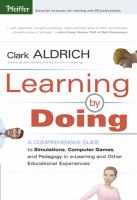 Learning by doing : a comprehensive guide to simulations, computer games, and pedagogy in e-learning and other educational experiences /