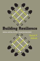Building resilience social capital in post-disaster recovery /