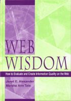 Web wisdom : how to evaluate and create information quality on the Web /