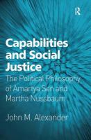 Capabilities and social justice : the political philosophy of Amartya Sen and Martha Nussbaum /