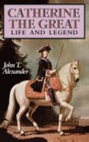 Catherine the Great : life and legend /