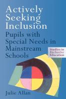 Actively seeking inclusion : pupils with special needs in mainstream schools /