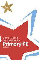 Games, ideas and activities for primary PE /