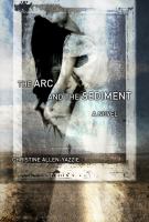 Arc and the Sediment a Novel /