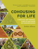 Cohousing for life : a practical and personal story of Earthsong Eco-Neighbourhood /