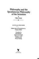 Philosophy and the spontaneous philosophy of the scientists & other essays /