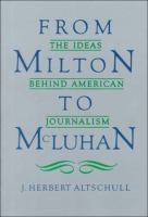 From Milton to McLuhan : the ideas behind American journalism /