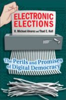 Electronic elections : the perils and promises of digital democracy /
