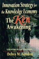 Innovation strategy for the knowledge economy : the ken awakening /