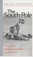 The South Pole : an account of the Norwegian Antarctic expedition in the "Fram," 1910-1912 /