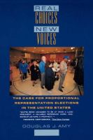 Real choices/new voices : the case for proportional representation elections in the United States /