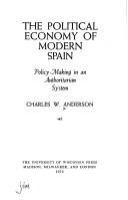 The political economy of modern Spain : policy-making in an authoritarian system /