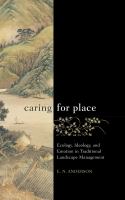 Caring for place : ecology, ideology, and emotion in traditional landscape management /