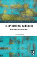 Perpetrating genocide : a criminological account /