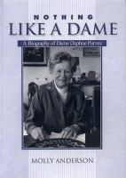 Nothing like a dame : a biography of Dame Daphne Purves /